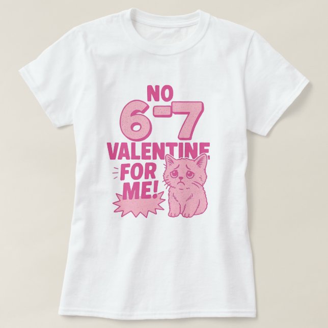 Funny 67 valentine cat T-Shirt (Design Front)
