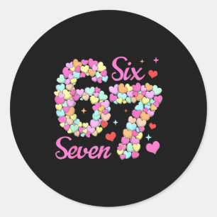 Funny 67 Valentine Six Seven Candy Heart 6 7 Meme Classic Round Sticker