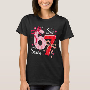 Funny 67 Valentine Six Seven Meme Bow Hearts Cute  T-Shirt