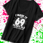 Funny 69th Birthday Quote Sarcastic 69 Year Old T-Shirt<br><div class="desc">This funny 69th birthday design makes a great sarcastic humour joke or novelty gag gift for a 69 year old birthday theme or surprise 69th birthday party! Features "I Made it to 69 Years Old... Nothing Scares Me" funny 69th birthday meme that will get lots of laughs from family, friends,...</div>