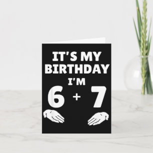 Funny 6 7 13th Birthday - 13th Birthday Six Seven Card