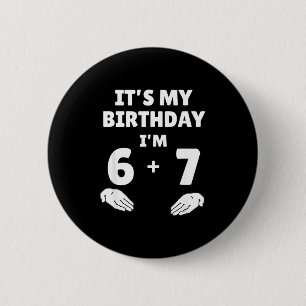 Funny 6 7 13th Birthday - 13th Birthday Six Seven  Cm Round Badge