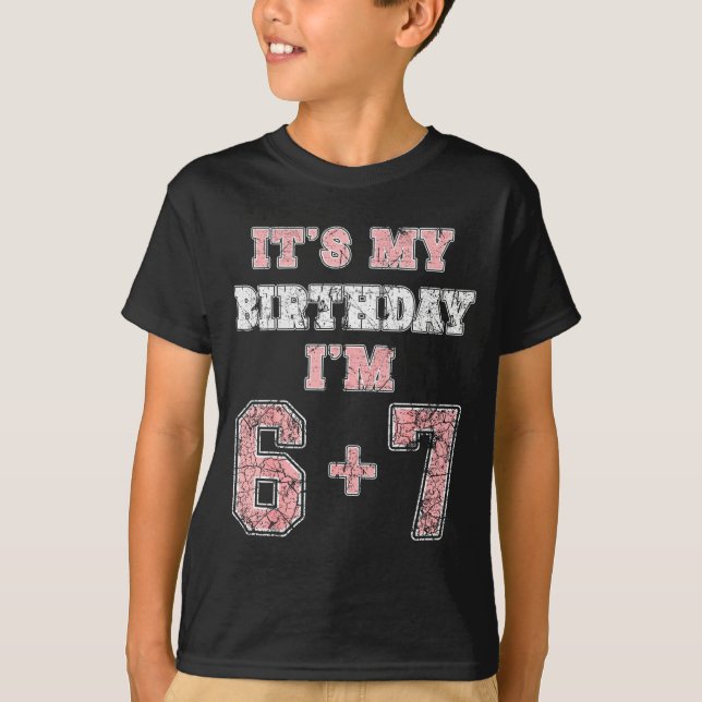 Funny 6 7 13th Birthday Six Seven Teenager 13 Year T-Shirt (Front)