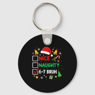 Funny 6-7 Bruh Christmas Checklist Cute Naughty Ni Key Ring