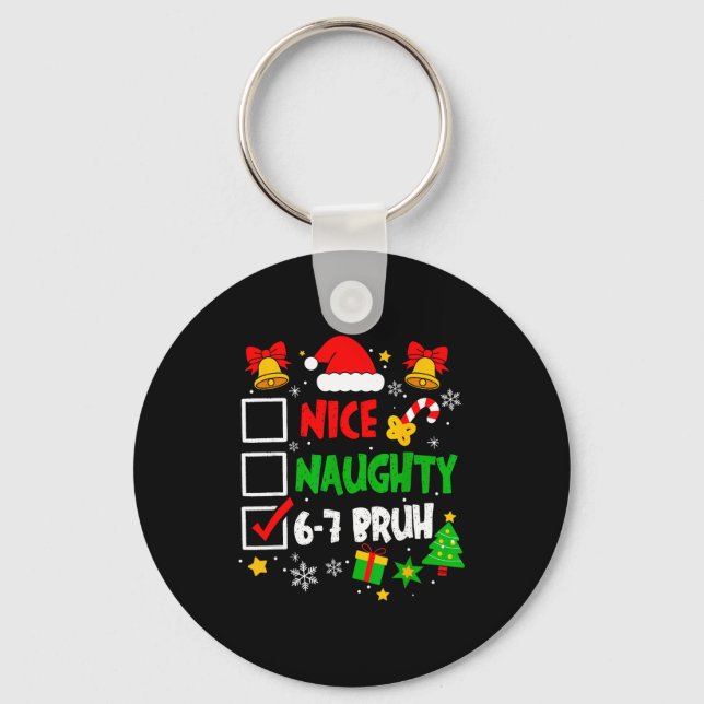 Funny 6-7 Bruh Christmas Checklist Cute Naughty Ni Key Ring (Front)