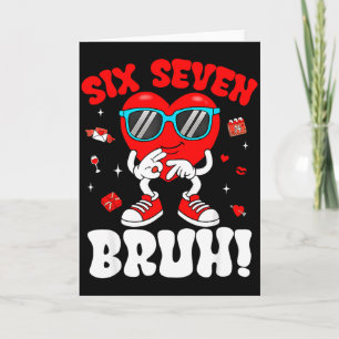 Funny 6 7 Meme 67 Six Seven Bruh Valentine Heart M Card