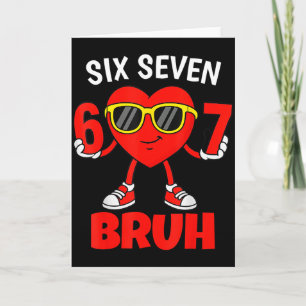 Funny 6 7 Meme 67 Six Seven Bruh Valentine Heart M Card