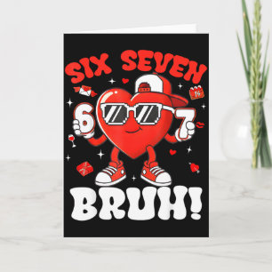 Funny 6 7 Meme 67 Six Seven Bruh Valentine Heart M Card