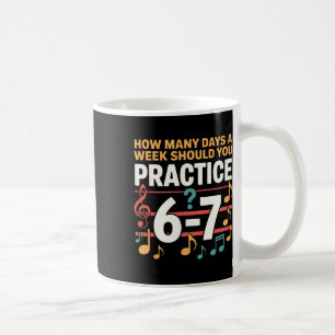 Funny 6 7 Meme How Many Days A Week Should You Pra Coffee Mug
