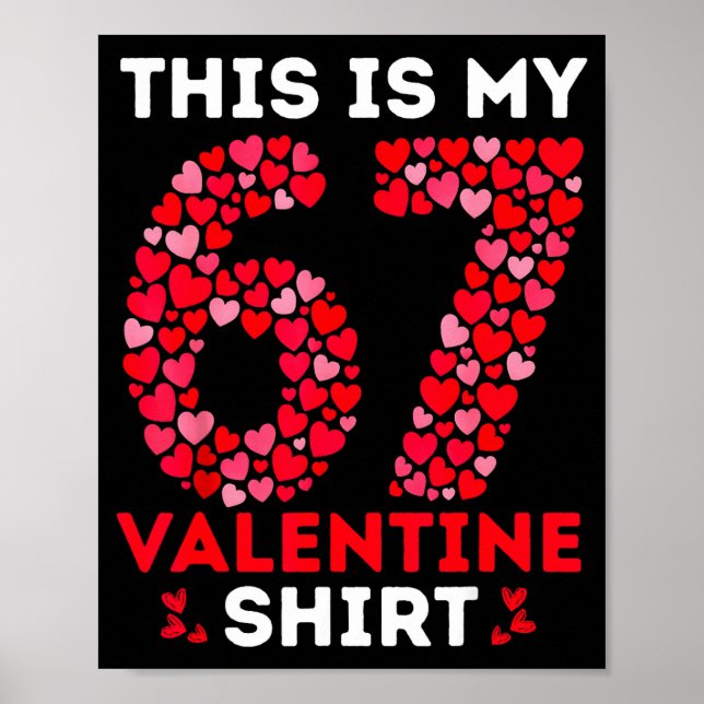 Funny 6 7 Meme Six Seven This Is My 67 Valentine S Poster (Front)