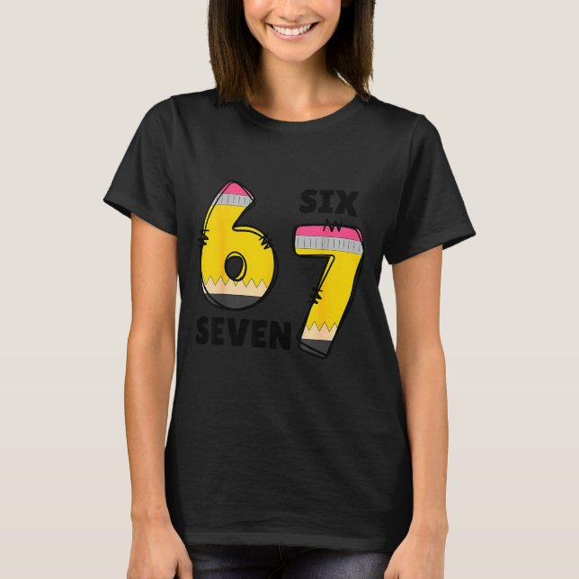 Funny 6 7 Six Seven Pencil Teacher Middle High Sch T-Shirt (Front)