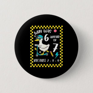 Funny 6 Afraid Of 7 Silly Goose Six Seven 67 Meme  6 Cm Round Badge
