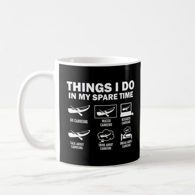 Funny 6 Things I Do In My Spare Time Canoeing Coffee Mug (Left)