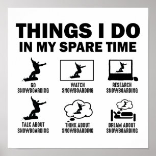Funny 6 Things I Do In My Spare Time Snowboarding Poster