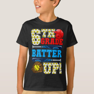 Funny 6th Grade Batter Up Softball First Day Of Sc T-Shirt