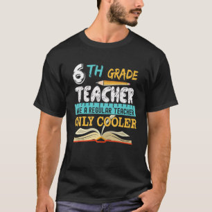 Funny 6Th Grade Teacher Back To Shool Gifts T-Shirt
