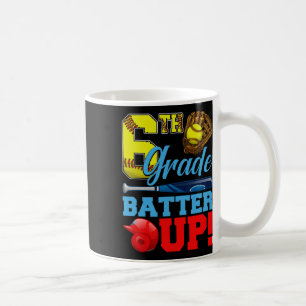 Funny 6th Grade Tter Up Softll First Day Of School Coffee Mug