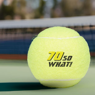 Funny 70 so what Inspirational Quote 70th Birthday Tennis Balls