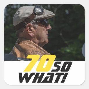 Funny 70 so what Quote Photo 70th Birthday Square Sticker