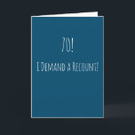 Funny 70th Birthday Card<br><div class="desc">Funny and simple 70th birthday card. '70! - I Demand a Recount!' If you wish to add a name click on the 'personalise button.'</div>