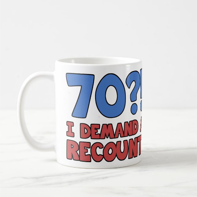Funny 70th Birthday Gag Gift Coffee Mug (Left)