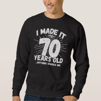 Funny 70th Birthday Quote Sarcastic 70 Year Old Sweatshirt
