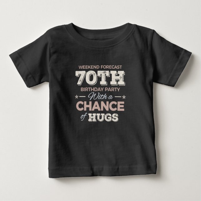 Funny 70th birthday sayings baby T-Shirt (Front)