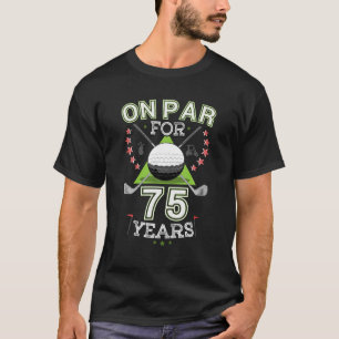 Funny 75th Birthday Golfer On Par For 75 Years T-Shirt