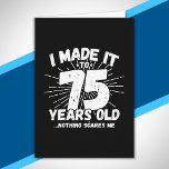 Funny 75th Birthday Quote Sarcastic 75 Year Old Card<br><div class="desc">This funny 75th birthday design makes a great sarcastic humour joke or novelty gag gift for a 75 year old birthday theme or surprise 75th birthday party! Features "I Made it to 75 Years Old... Nothing Scares Me" funny 75th birthday meme that will get lots of laughs from family, friends,...</div>