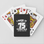 Funny 75th Birthday Quote Sarcastic 75 Year Old Playing Cards<br><div class="desc">This funny 75th birthday design makes a great sarcastic humour joke or novelty gag gift for a 75 year old birthday theme or surprise 75th birthday party! Features "I Made it to 75 Years Old... Nothing Scares Me" funny 75th birthday meme that will get lots of laughs from family, friends,...</div>