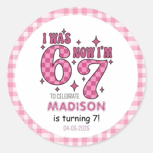 Funny 7th Birthday | “I Was 6, Now 7” Party Classic Round Sticker (Front)