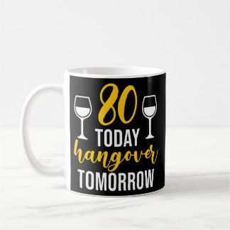 Funny 80 Birthday Quote Men Women 80 Years Old Coffee Mug