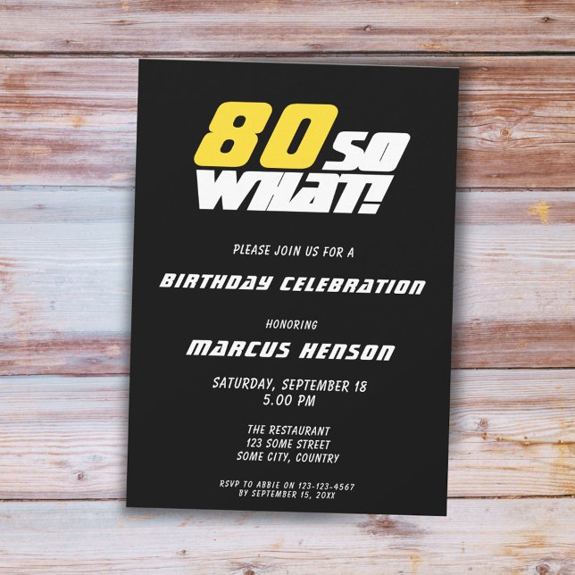 Funny 80 so what Quote Black 80th Birthday  Invitation (Creator Uploaded)