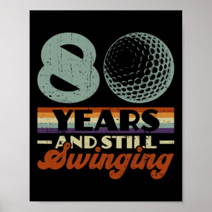 Funny 80 Years And Still Swinging Golf 80th Birthd Poster