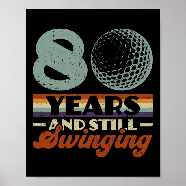 Funny 80 Years And Still Swinging Golf 80th Birthd Poster (Front)