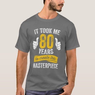 Funny 80 Years Old Joke 80th Birthday Gag Humor fr T-Shirt