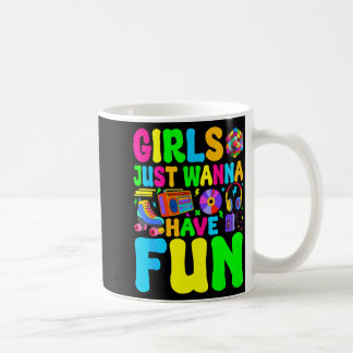 Funny 80's Girls Just W Have Fun 1980s Girl Men Wo Coffee Mug