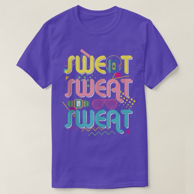 Funny 80's Workout  Sweat Sweat Sweat 80's Gym  T-Shirt (Design Front)