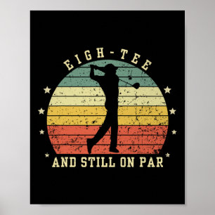 Funny 80th Birthday Golf Lover Eigh-tee And Still Poster