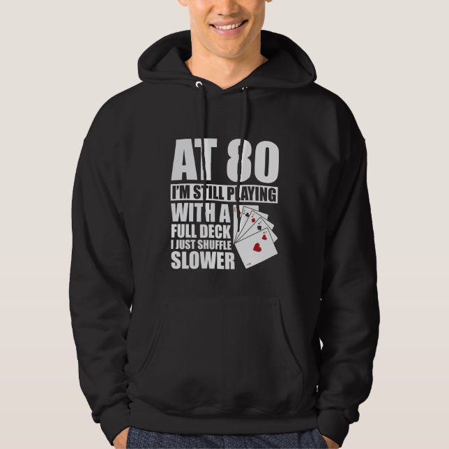 Funny 80th Birthday Poker Player  80 Year Old Hoodie (Front)