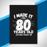 Funny 80th Birthday Quote Sarcastic 80 Year Old Card<br><div class="desc">This funny 80th birthday design makes a great sarcastic humour joke or novelty gag gift for a 80 year old birthday theme or surprise 80th birthday party! Features "I Made it to 80 Years Old... Nothing Scares Me" funny 80th birthday meme that will get lots of laughs from family, friends,...</div>