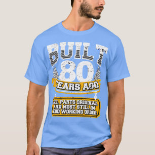 Funny 80th Birthday Shirt Vintage Built 80 Years A