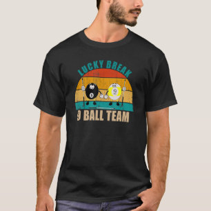 Funny 8 9 Ball Billiards Team Lucky Break 9 Ball T-Shirt