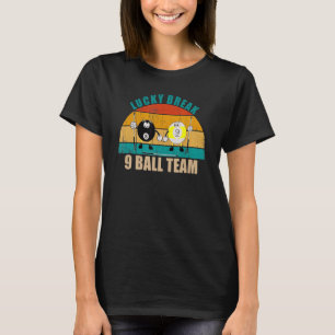 Funny 8 9 Ball Billiards Team Lucky Break 9 Ball T-Shirt