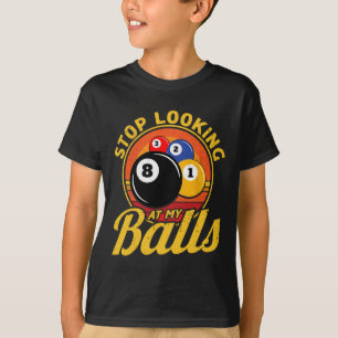 Funny 8 Ball Stop Looking At My Billiards Pool Men T-Shirt