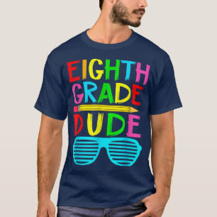 Funny 8th Grade Dude Eighth Grade Boys Girls Back  T-Shirt