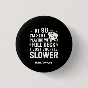 Funny 90th Birthday Gift Cards Full Deck of Laughs 3 Cm Round Badge