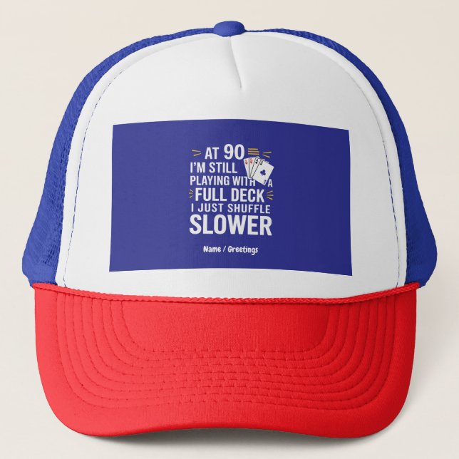 Funny 90th Birthday Gift Cards Full Deck of Laughs Trucker Hat (Front)