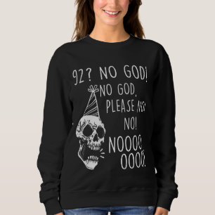 Funny 92nd Birthday Skull No God Please Sarcastic Sweatshirt