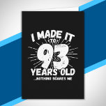 Funny 93rd Birthday Quote Sarcastic 93 Year Old Card<br><div class="desc">This funny 93rd birthday design makes a great sarcastic humour joke or novelty gag gift for a 93 year old birthday theme or surprise 93rd birthday party! Features "I Made it to 93 Years Old... Nothing Scares Me" funny 93rd birthday meme that will get lots of laughs from family, friends,...</div>